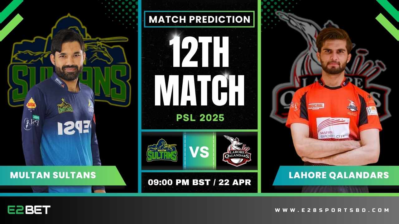 MS vs LQ ম্যাচ প্রেডিকশন ১২তম T20 ম্যাচ, পিএসএল ২০২৫