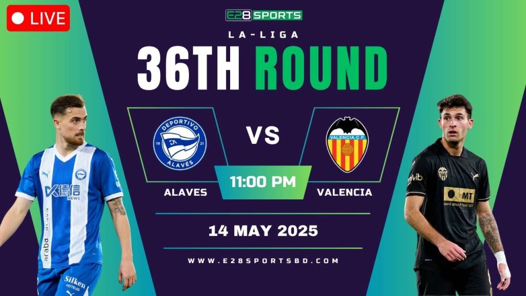 Alaves vs Valencia – La Liga Round 36, Match Prediction & Live Streaming