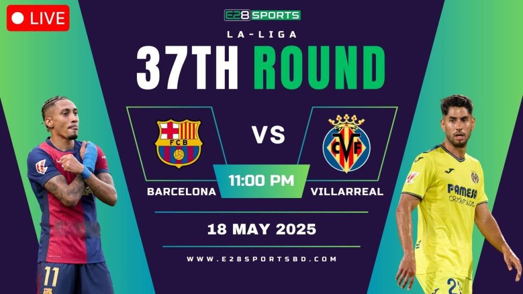 Barcelona vs Villarreal – La Liga Round 37, Match Prediction & Live Streaming