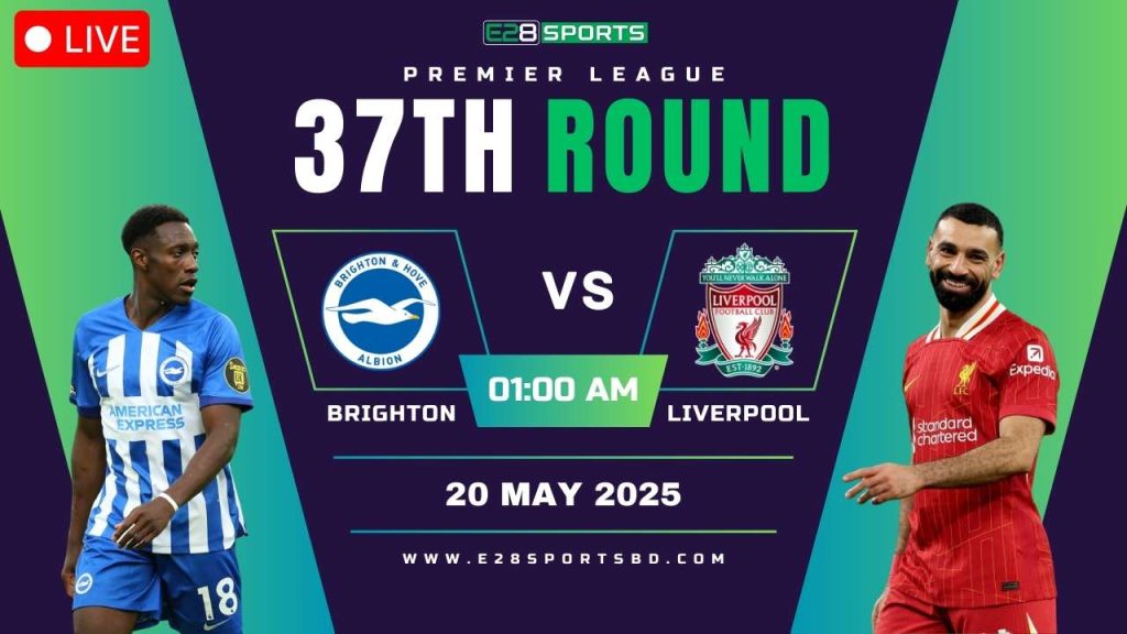 Brighton vs Liverpool - Premier League Round 37, Match Prediction & Live Streaming