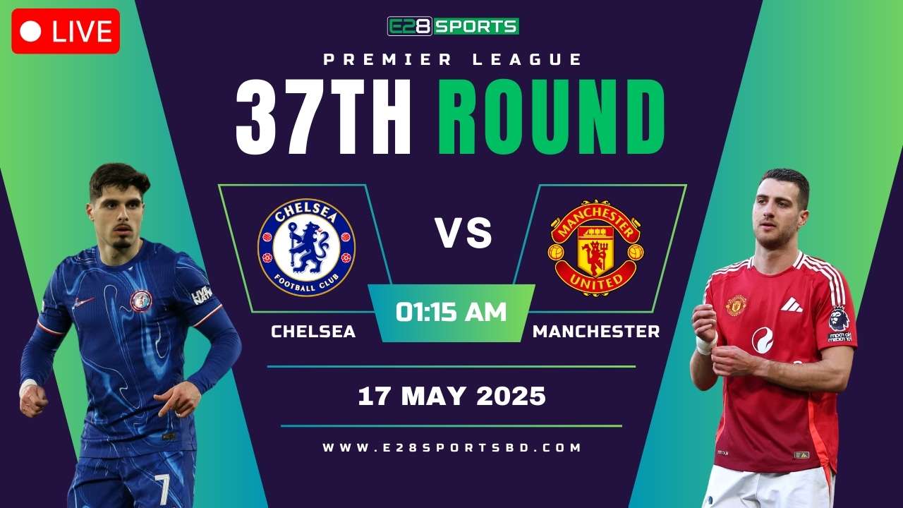 Chelsea vs Manchester United – Premier League Round 37, Match Prediction & Live Streaming