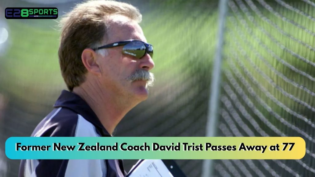 Former New Zealand Coach David Trist Passes Away