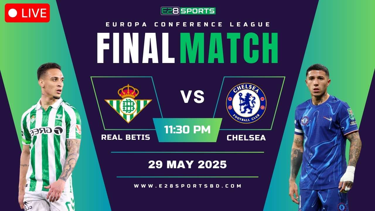 Real Betis vs Chelsea – Europa Conference League Final, Match Prediction & Live Streaming