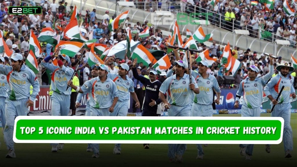 Top 5 Iconic India vs Pakistan Matches in Cricket History