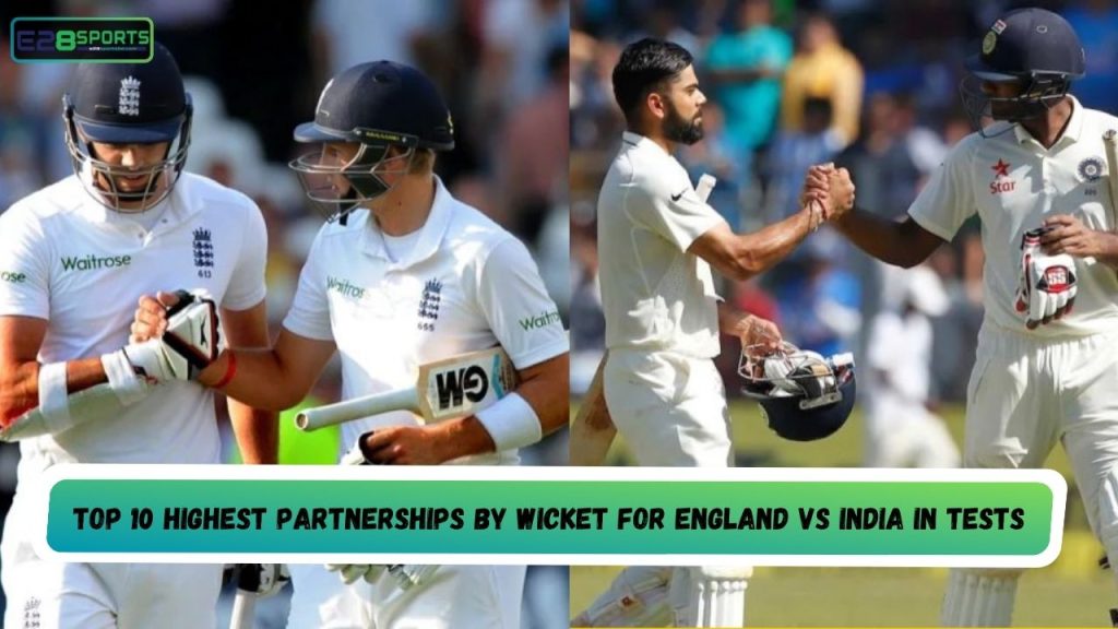 Highest Partnerships by Wicket for England vs India in Tests