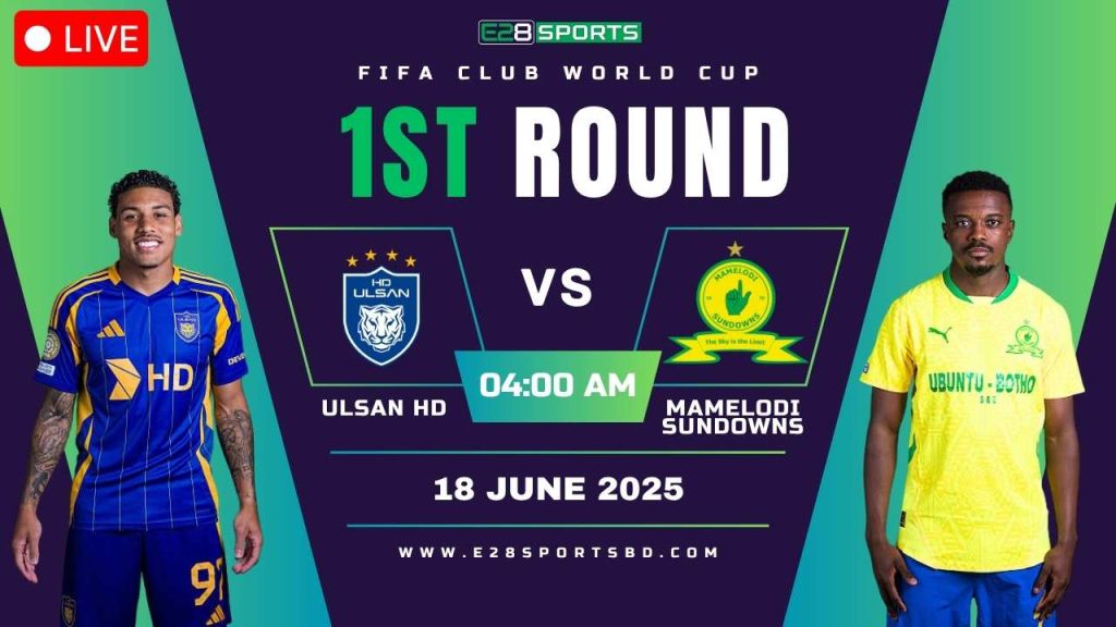Ulsan HD vs Mamelodi Sundowns – FIFA Club World Cup, 1st Round