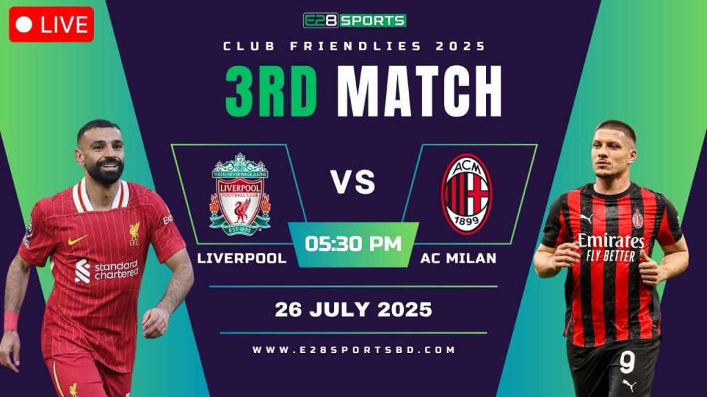 Liverpool vs AC Milan – Club Friendlies 2025, Match Prediction & Live Streaming by E2Bet