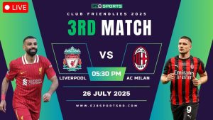 Liverpool vs AC Milan – Club Friendlies 2025, Match Prediction & Live Streaming by E2Bet