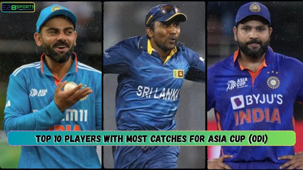Most Catches for Asia Cup