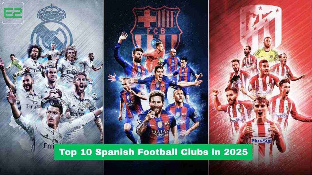 Top 10 Spanish Football Clubs in 2025